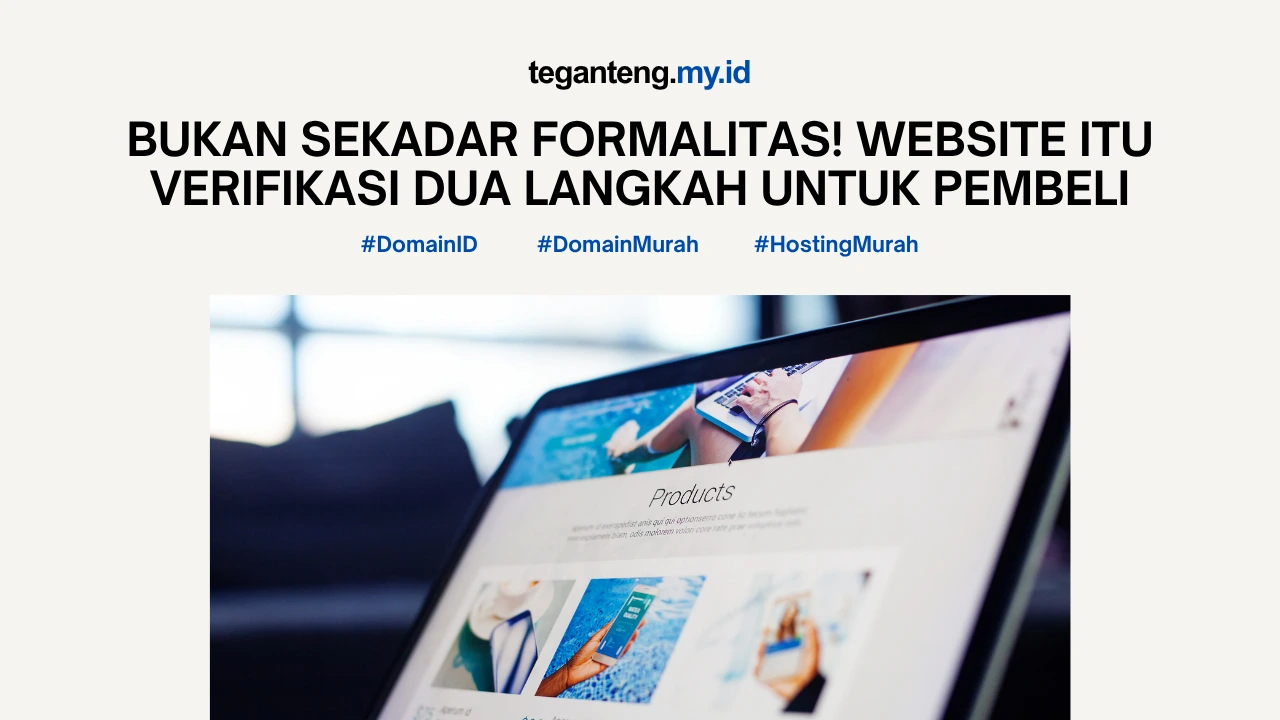 Bukan Sekadar Formalitas! Website Itu Verifikasi Dua Langkah untuk Pembeli